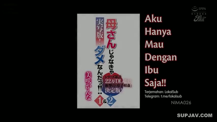 [ Jav Sub Indo ] Aku Hanya Mau Dengan Ibu Saja – Kanna Misaki 041_NIMA-026.mp4