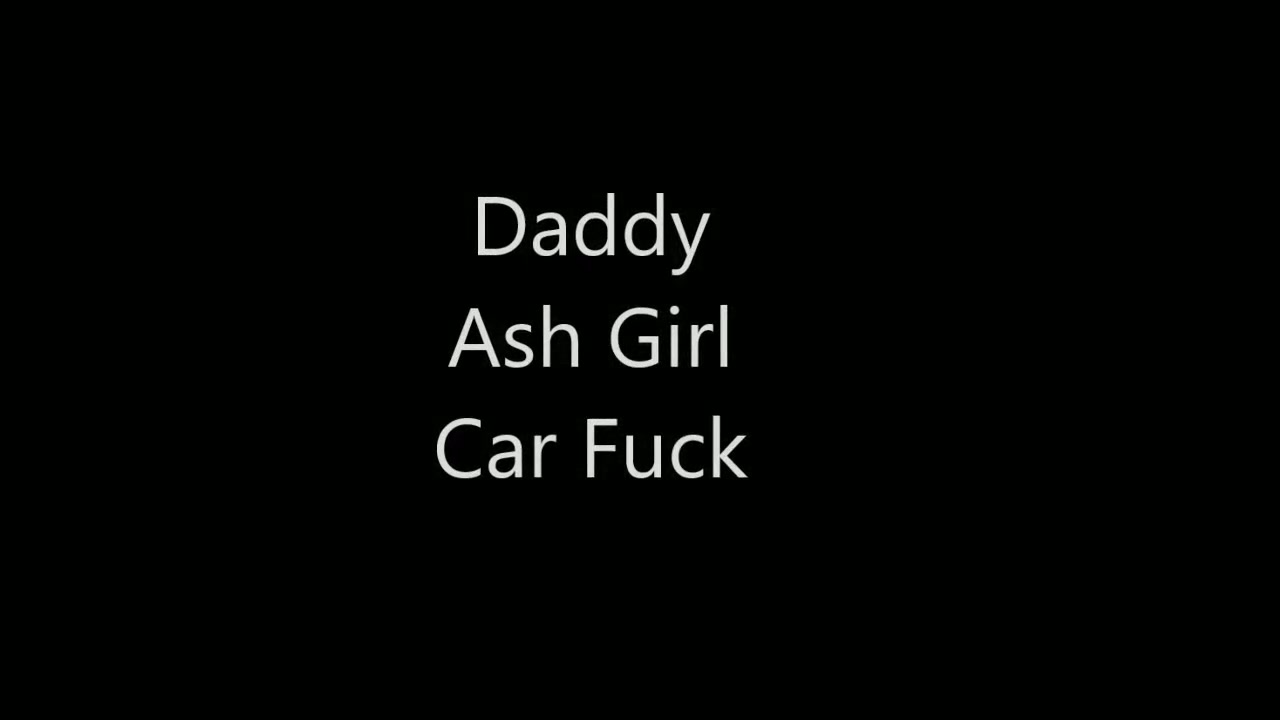 Daddy Ash Girl Car Fuck (1)